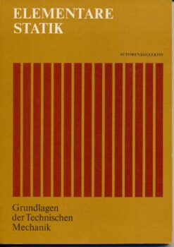 Elementare Statik – Grundlagen der Technischen Mechanik