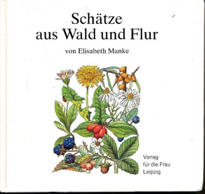 Schätze aus Wald und Flur