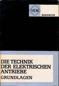 Die Technik der elektrischen Antriebe Grundlagen