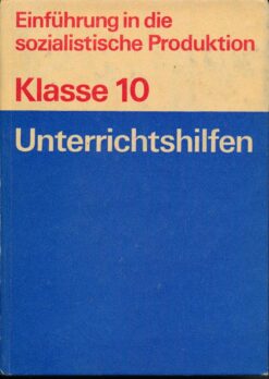 Unterrichtshilfen Einführung in die sozialistische Produktion Klasse 10