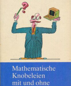 Mathematische Knobeleien mit und ohne Kleincomputer