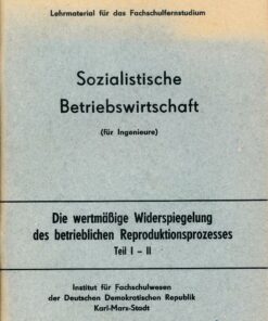 Sozialistische Betriebswirtschaft I-II Die wertmäßige Widerspiegelung des betrieblichen Reproduktionsprozesses