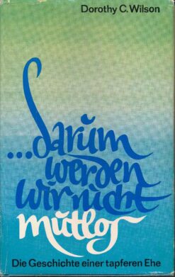 darum werden wir nicht mutlos