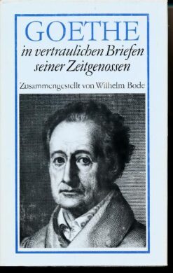 Goethe in vertraulichen Briefen seiner Zeitgenossen