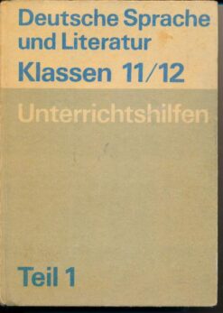 Deutsche Sprache und Literatur Klassen 11/12  Unterrichtshilfen Teil 1