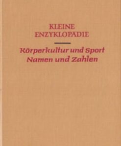 Kleine Enzyklopädie Körperkultur und Sport Namen und Zahlen