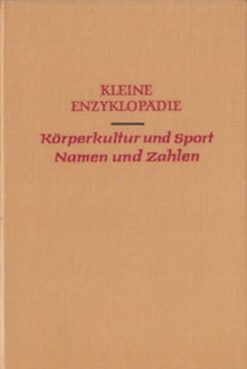 Kleine Enzyklopädie Körperkultur und Sport Namen und Zahlen