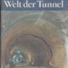 Tunnel der Welt - Welt der Tunnel