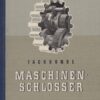 Fachkunde für Maschinenschlosser Teil I