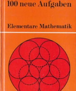 100 neue Aufgaben Elementare Mathematik
