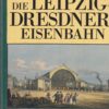 Die Leipzig-Dresdner Eisenbahn