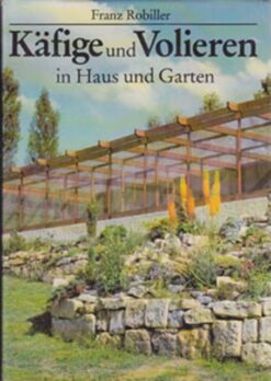 Käfige und Volieren in Haus und Garten