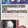 Bahnbrecher des Atomzeitalters