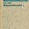 Werkstoffkunde für die Bauindustrie