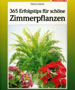 365 Erfolgtips für schöne Zimmerpflanzen