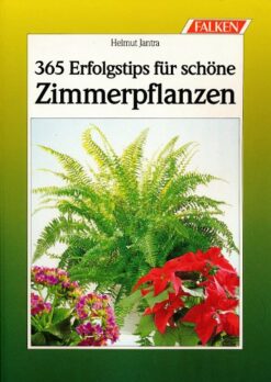 365 Erfolgtips für schöne Zimmerpflanzen