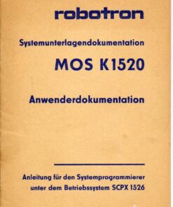 Robotron Systemdokumentation MOS K 1520 Anwendungsdokumentation Anleitung für den Systemprogrammierer unter dem Betriebssystem SCPX 1526
