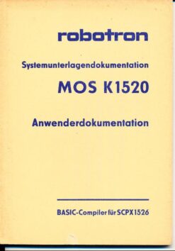 Robotron Systemdokumentation MOS K 1520 Anwendungsdokumentation Basic-Compiler für SCPX 1526