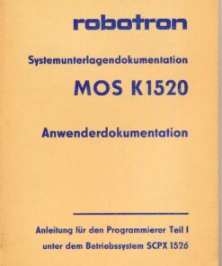 Robotron Systemdokumentation MOS K 1520 Anwendungsdokumentation Anleitung für den Programmierer Teil I unter dem Betriebssystem SCPX 1526