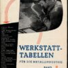 Werkstatt-Tabellen für die Metallindustrie Band II