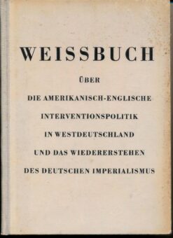 Weissbuch über amerikanisch-englische Interventionspolitik in Westdeutschland und das Widererstehen des deutschen Imperialismus