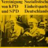 Die Vereinigung von KPD und SPD