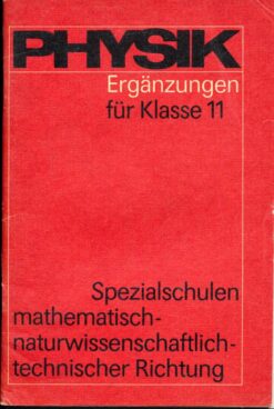 Physik Ergänzungen für Klasse 11 / Spezialschulen mathematisch-naturwissenschaftlich-technischer Richtung