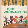 Fünf Waldmärchen