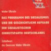 Das Programm des Sozialismus und die geschichtliche Aufgabe der Sozialistischen Einheitspartei Deutschlands