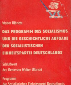 Das Programm des Sozialismus und die geschichtliche Aufgabe der Sozialistischen Einheitspartei Deutschlands