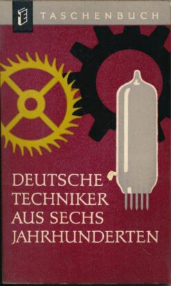 Deutsche Techniker aus sechs Jahrhunderten