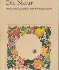 Die Natur erlebt und beobachtet mit Vorschulkindern