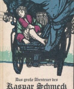Das große Abenteuer des Kaspar Schmeck