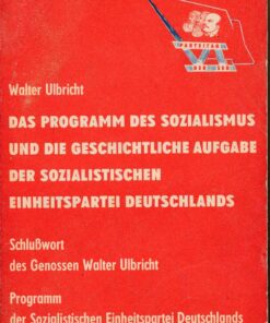 Das Programm des Sozialismus und die geschichtliche Aufgabe der Sozialistischen Einheitspartei Deutschlands