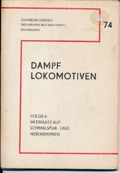 Dampflokomotiven Bildserie Folge 6 Im Einsatz auf Schmalspur- und Nebenbahnen