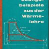 Übungsbeispiele aus der Wärmelehre