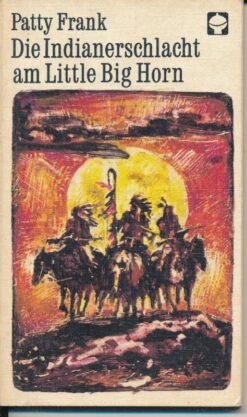Die Indianerschlacht am Little Big Horn