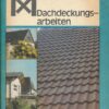 Dachdeckungsarbeiten – Heimwerker 1x1