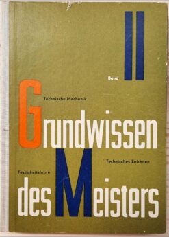 Grundwissen des Meisters BAND II: TECHNISCHE MECHANIK FESTIGKEITSLEHRE TECHNISCHES ZEICHNEN Lehrbuch DDR 1964