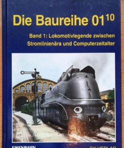 Die Baureihe 01 10 Lokomotivlegende zwischen Stromlinienära und Computerzeitalter