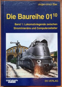 Die Baureihe 01 10 Lokomotivlegende zwischen Stromlinienära und Computerzeitalter