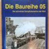 Die Baureihe 05 Die schnellste Dampflokomotive der Welt