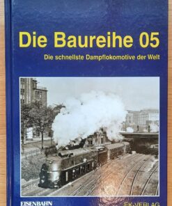 Die Baureihe 05 Die schnellste Dampflokomotive der Welt