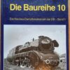 Die Baureihe 10 Die Neubau-Dampflokomotiven der DB - Band 1