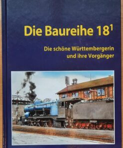 Die Baureihe 18¹ Die schöne Württembergerin und ihre Vorgänger