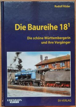 Die Baureihe 18¹ Die schöne Württembergerin und ihre Vorgänger