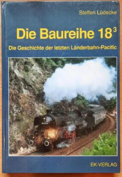 Die Baureihe 18 3 Die Geschichte der letzten Länderbahn-Pacific