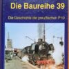 Die Baureihe 39 Die Geschichte der preußischen P 10