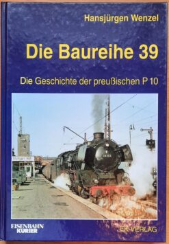 Die Baureihe 39 Die Geschichte der preußischen P 10