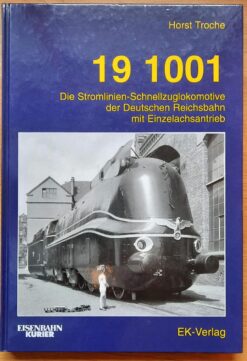 19001 Die Stromlinien-Schnellzuglokomotive der Deutschen Reichsbahn mit Einzelachsantrieb